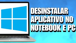 COMO DESINSTALAR APLICATIVO NO NOTEBOOK e PC [upl. by Tini]