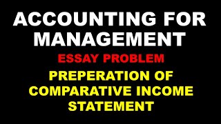 ACCOUNTING FOR MANAGEMENT  PREPARATION OF COMPARATIVE INCOME STATEMENT  ESSAY PROBLEM  SURE BCOM [upl. by Doro]