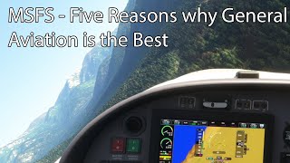 MSFS  Five Reasons why General Aviation is the Best [upl. by Borreri]