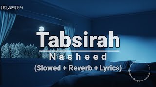 Tabsirah Nasheed Slowed With Lyrics  تبصرہ نشید  Islamism Production islam slowedandreverb [upl. by Adnara]