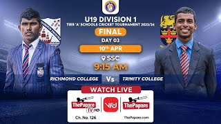 Richmond vs Trinity  U19 Div 1 School Cricket Tournament 2024  Tier A Final  Day 03 [upl. by Tenay]