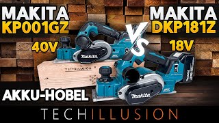 🔥HIER FLIEGEN SPÄNE😱 Die BEIDEN STARKEN AkkuHobel von MAKITA 18V vs 40V DKP181Z vs KP001GZ Test [upl. by Noiram]