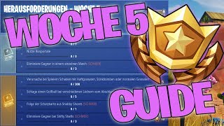 WOCHE 5 GUIDE  ALLE HERAUSFORDERUNGEN ☆ SEASON 5 ☆ FORTNITE BATTLE ROYALE DEUTSCH [upl. by Abbi]