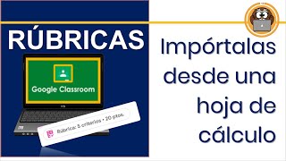 GOOGLE CLASSROOM RÚBRICAS  IMPÓRTALAS DESDE UNA HOJA DE CÁLCULO [upl. by Heimlich209]