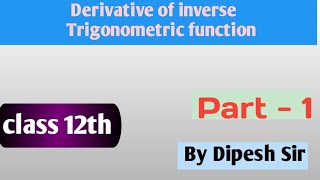 derivatives of inverse trigonometric functions  class  12  by  dipesh sir [upl. by Tolecnal]