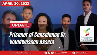 Thursday April 20th 2023  About Prisoner of Conscience Dr Wondwossen Assefa [upl. by Lenssen817]