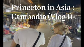 Princeton in Asia Arriving in Phnom Penh Cambodia Vlog 1 [upl. by Shah]