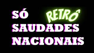 SÓ SAUDADES NACIONAIS RETRÔ  AS MELHORES CANÇÕES [upl. by Enair]