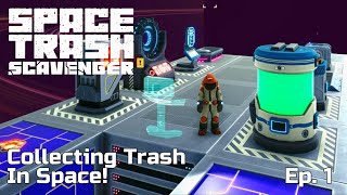 New Trash Collecting and Mobile Base Building Game Full Release  Space Trash Scavenger Ep1 [upl. by Talyah638]