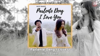 WIZZ BAKER  PARLENTE DENG I LOVE U VIDEO LIRIK TIMUR [upl. by Leotie]