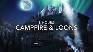 Campfire Sound amp Loon Call  8 Hours Nature Sounds  No Music [upl. by Rawna294]