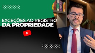 Direito Imobiliário na Prática Você sabe quais são as exceções ao registro da propriedade [upl. by Longan840]