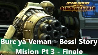 SWTOR Burcya Veman  Bessi Story Mision Pt 3  Finale [upl. by Caswell]