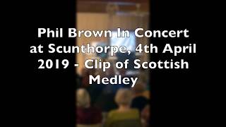 Phil Brown Live In Concert Scunthorpe Keyboard and Organ Club 4th April 2019 Scottish Medley Clip [upl. by Rora]