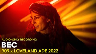 BEC at 909 x Loveland ADE 2022  AUDIOONLY RECORDING [upl. by Nels]