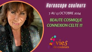 ✨ Lhoroscope couleurs et cœur de vie du 7 au 13 OCT ÉPISODE 2 Beauté cosmique et connexion celte ✨ [upl. by Britni]