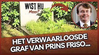 Het verwaarloosde graf van Prins Friso Bernard van Oranje Nassau Vreemde situatie [upl. by Atiuqad]