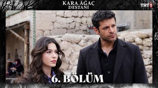 Kara Ağaç Destanı 6 Bölüm trt1 [upl. by Neyu]