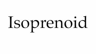 How to Pronounce Isoprenoid [upl. by Fonseca847]