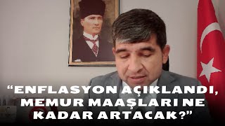 ENFLASYON SONRASI MEMUR MAAŞ ARTIŞI NE KADAR OLACAK [upl. by Lenra447]