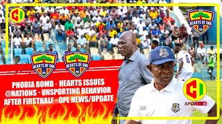 🔴🔵🟡PHOBIA BOMB 🌈💣HEARTS ISSUES NATIONS  UNSPORTING BEHAVIOR AFTER FIRSTHALF  GPL NEWSUPDATE [upl. by Dnomaid]