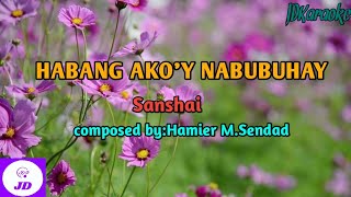 HABANG AKOY NABUBUHAY karaoke version by Sanshai composed byHamier MSendad [upl. by Broderick729]