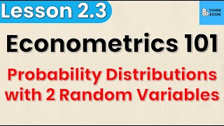 Joint Probability Distributions Econometrics 101 Lesson 23  Think Econ [upl. by Ogilvy]