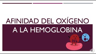 Afinidad del oxígeno a la Hemoglobina [upl. by Werda972]