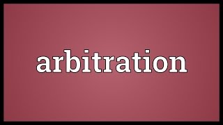 Arbitration Meaning [upl. by Ishmul]