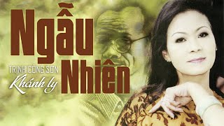 NGẪU NHIÊN Sáng Tác Trịnh Công Sơn  KHÁNH LY  OFFICIAL [upl. by Merry]