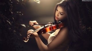 Best Violin Music Ever [upl. by Alveta]