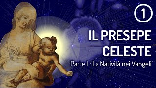 Il Presepe Celeste  Parte I  La Natività nei Vangeli [upl. by Ailisab]