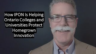 How IPON Is Helping Ontario Colleges and Universities Protect Homegrown Innovation [upl. by Crim]