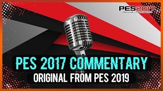 PES 2019 CONVERTED COMMENTARY FOR PES 2017 [upl. by Medina649]