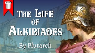 The Life of Alkibiades by Plutarch [upl. by Safir202]