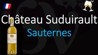 How to Pronounce Château Suduirault CORRECTLY 1855 Sauternes Grand Cru French Wine Pronunciation [upl. by Tyika]