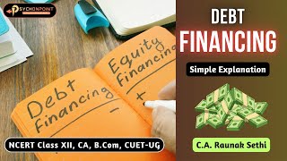 Debt Financing  Advantages Disadvantages amp Concepts  Business Studies Class XII  CA Raunak Sethi [upl. by Yeniar]