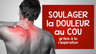 Soulager la douleur au cou grâce à la respiration [upl. by Guillaume]