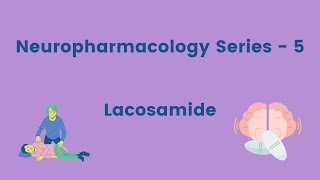 Neuropharmacology Series  Lacosamide [upl. by Dnomse]