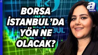 Borsa İstanbulda Yön Ne Olacak Altın Yükselecek Mi Düşecek Mi  A Para [upl. by Mazur]