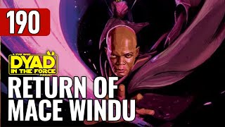 The Return of Mace Windu  Dyad 190 [upl. by Wally]