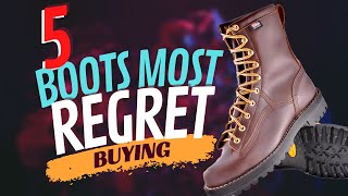 The 5 Boots People REGRET Buying [upl. by Herwin]