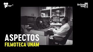 Aspectos Filmoteca UNAM  Archivo Vivo Filmoteca UNAM [upl. by Urbanus]