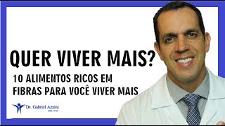 10 ALIMENTOS RICOS EM FIBRAS PARA VOCÊ VIVER MAIS  Dr Gabriel Azzini [upl. by Sadick]