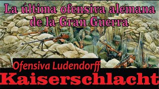 Ofensiva Ludendorff 1918 [upl. by Nirrek]