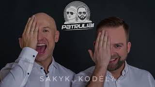 Patruliai  Sakyk kodėl Official [upl. by Shaner]