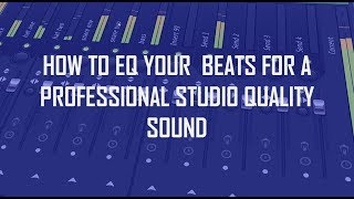 HOW TO EQ YOUR BEATS FOR A PROFESSIONAL STUDIO QUALITY SOUND  EP 1 [upl. by Pinebrook]