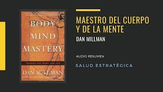 quotMaestro del Cuerpo y de la Mentequot Dan Dillman  Audio Resumen [upl. by Trilbie614]