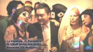 LaVagAnCiA El Mandarina Intro Xtm 2o12 ft Alexander Dj musicrmx video wmv [upl. by Adlesirg]