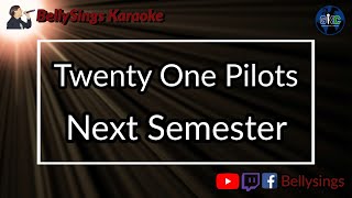 Twenty One Pilots  Next Semester Karaoke [upl. by Davies]